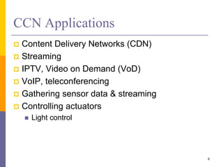 Content-Centric Networking (CCN)