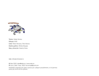 Textos: Gladys Herrera
Dibujos: KAIA
Color: María Terrazas y Tote Azkona
Diseño gráfico: Alfredo Requejo
Idea y dirección: Roberto Flores
ISBN: 978-84-9726-832-5
© Edex 2020 / edex@edex.es / www.edex.es
© Locus, Sdad. Coop. 2020 / locuscoop@gmail.com
Prohibida la reproducción total o parcial, por cualquier procedimiento, sin el permiso
previo por escrito de los editores.
 