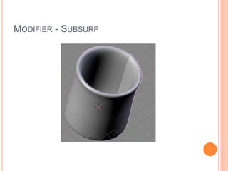 MODIFIER - SUBSURF
 
