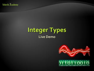 Integer Types
   Live Demo
 