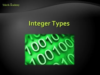 Integer Types
 