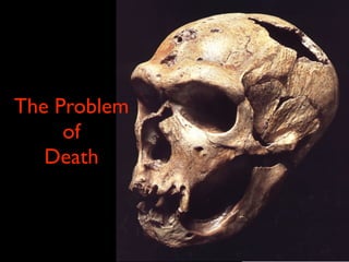 The Problem
     of
   Death
 
