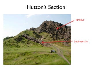 Hutton’s Section

                    Igneous




                   Sedimentary
 