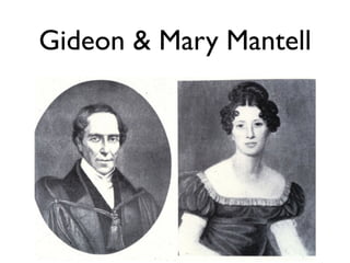 Gideon & Mary Mantell
 