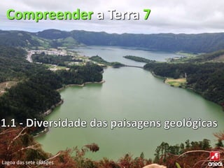 Compreender a Terra 7 
Lagoa das sete cidades 
 