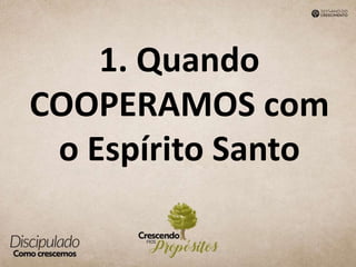 1. Quando
COOPERAMOS com
o Espírito Santo
 
