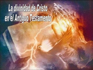 La divinidad de Cristo en el Antiguo Testamento 