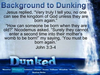 Jesus replied, “Very truly I tell you, no one
can see the kingdom of God unless they are
born again.”
“How can someone be born when they are
old?” Nicodemus asked. “Surely they cannot
enter a second time into their mother‟s
womb to be born!” my saying, „You must be
born again.‟
John 3:3-4
 