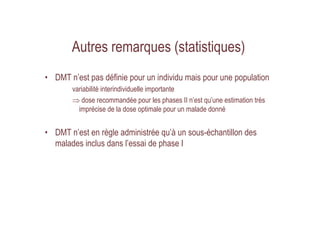 Autres remarques (statistiques)
• DMT n’est pas définie pour un individu mais pour une population
variabilité interindivid...