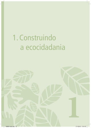 1.	Construindo
a ecocidadania
106868 miolo.indd 15 17/1/2012 17:51:37
 