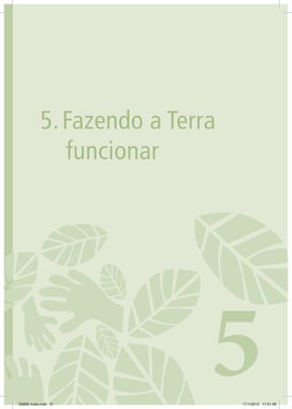511. CONSTRUINDO A ECOCIDADANIA
5.	Fazendo a Terra
funcionar
506868 miolo.indd 51 17/1/2012 17:51:49
 