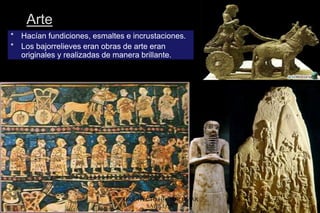 Arte
* Hacían fundiciones, esmaltes e incrustaciones.
* Los bajorrelieves eran obras de arte eran
originales y realizadas de manera brillante.
ARQUITECTO HÉCTOR OMAR
SABILLÓN
 