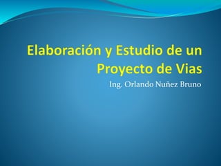 Ing. Orlando Nuñez Bruno
 