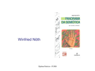 Winfried Nöth




           Djalma Patricio - FURB   42
 