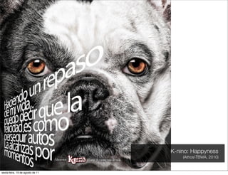 K-nino: Happyness
                                      (AthosTBWA, 2010)


sexta-feira, 19 de agosto de 11
 