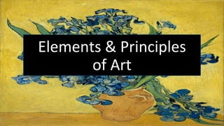 Elements & Principles
of Art
 