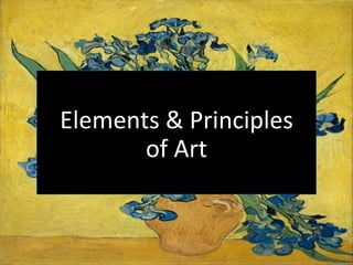 Elements & Principles
of Art
 