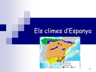 Els climes d’Espanya
1
 