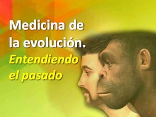 Medicina Evolucionista.  Entendiendo el pasado