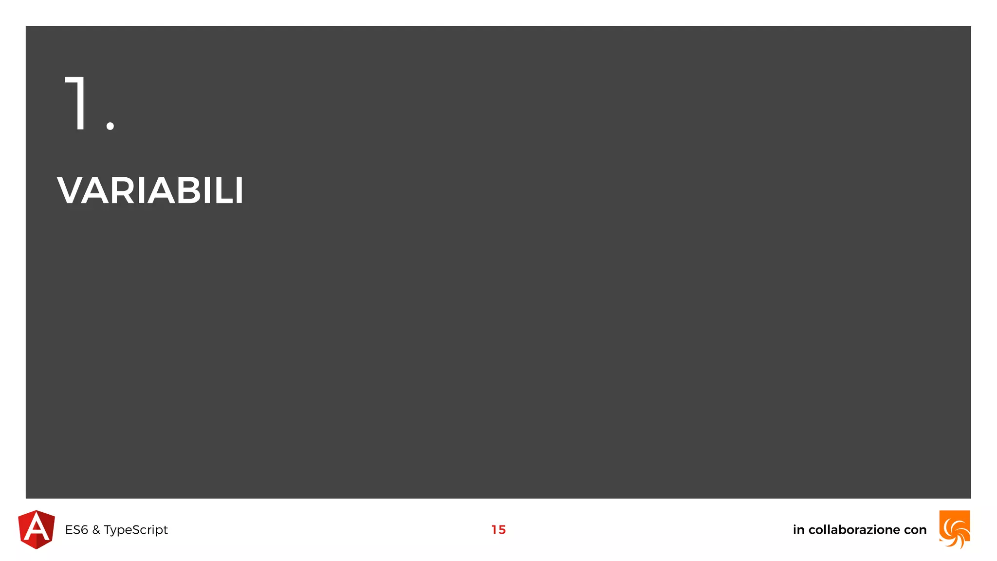 1. VARIABILI in collaborazione conES6 & TypeScript 15 