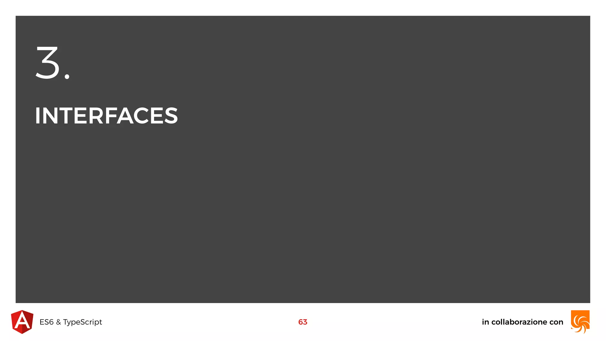 3. INTERFACES in collaborazione conES6 & TypeScript 63 