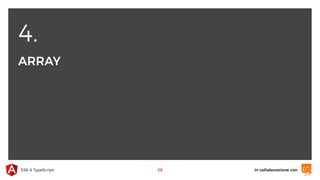 4.
ARRAY
in collaborazione conES6 & TypeScript 29
 