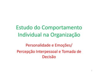 O Comportamento Humano dentro das
Estruturas Organizacionais e a sua Relação
com o Clima e a Cultura Organizacional

1

 