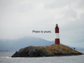 Pharo is yours.
 