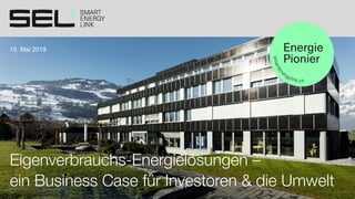 15. Mai 2019
Eigenverbrauchs-Energielösungen –
ein Business Case für Investoren & die Umwelt
 