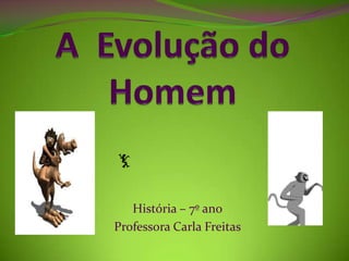 História – 7º ano
Professora Carla Freitas
 