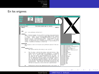 Introducci´n
                            o
                      Origenes
                         UNIX
                       Matlab


En los origenes




                  Israel Garc´
                             ıa   UNIX Parte 2: Software
 
