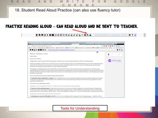R E A D A N D W R I T E F O R G O O G L E
C H R O M E
Tools for Understanding
18. Student Read Aloud Practice (can also us...