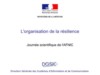 L'organisation de la résilience

   Journée scientifique de l'AFNIC
 