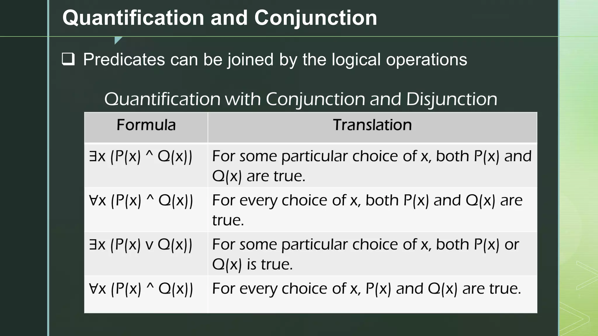z
Quantification and Conjunction
❑ Predicates can be joined by the logical operations
 