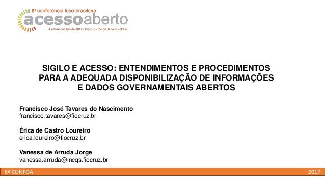SIGILO E ACESSO: ENTENDIMENTOS E PROCEDIMENTOS
PARA A ADEQUADA DISPONIBILIZAÇÃO DE INFORMAÇÕES
E DADOS GOVERNAMENTAIS ABER...