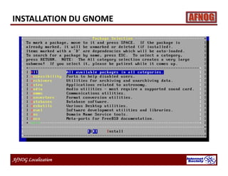AfNOG Localization
INSTALLATION DU GNOME
 