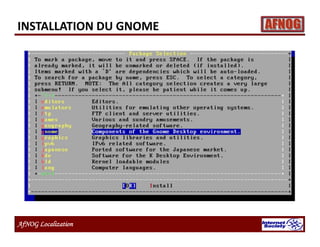 AfNOG Localization
INSTALLATION DU GNOME
 