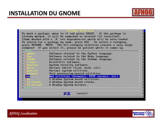 AfNOG Localization
INSTALLATION DU GNOME
 