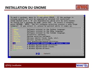 AfNOG Localization
INSTALLATION DU GNOME
 