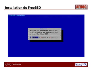 AfNOG Localization
Installation du FreeBSD
 