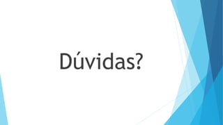 Dúvidas?
 