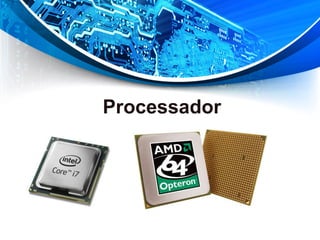 Processador
 
