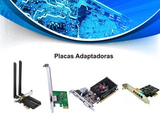 Placas Adaptadoras
 