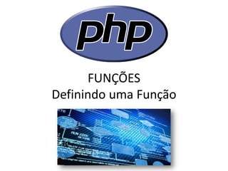 FUNÇÕES Definindo uma Função  