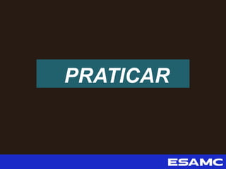PRATICAR
 