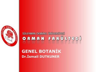 GENEL BOTANİK  Dr.İsmail DUTKUNER 