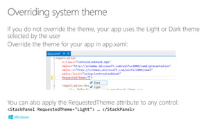 <StackPanel RequestedTheme="Light"> … </StackPanel>
 