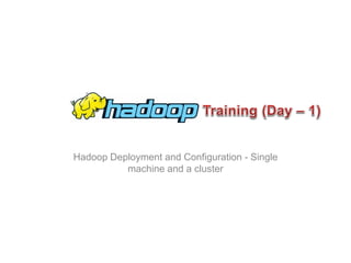 Hadoop Deployment and Configuration -Single machine and a cluster  