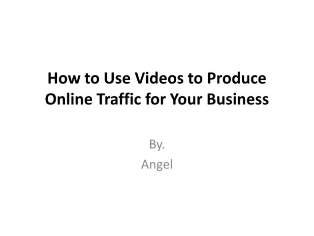 02.how to use videos to produce online traffic