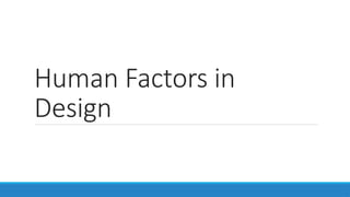Human-Factors-in-Design that effects the UI.pptx